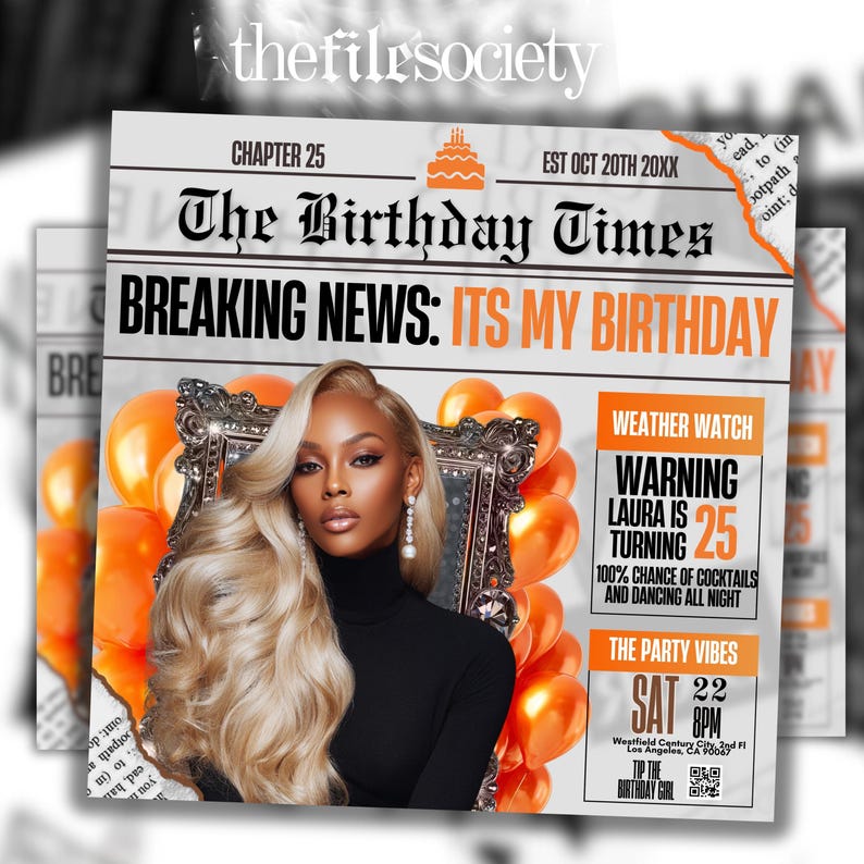 May include: A birthday-themed flyer with the text "The Birthday Times" and "Breaking News: It's My Birthday." The flyer features a woman with blonde hair, orange balloons, and the text "Warning Laura is turning 25." The flyer also includes party details.