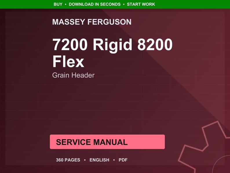 May include: A digital service manual for a Massey Ferguson 7200 Rigid 8200 Flex Grain Header. The cover is a dark red with white text that reads "7200 Rigid 8200 Flex Grain Header". The manual is 360 pages and in English.