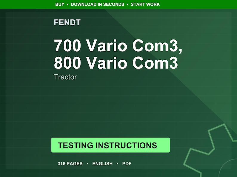 May include: A dark green graphic with white text that reads "FENDT" and "700 Vario Com3, 800 Vario Com3 Tractor". Below is a green button with the text "TESTING INSTRUCTIONS". The bottom of the graphic reads "316 PAGES &bull; ENGLISH &bull; PDF".