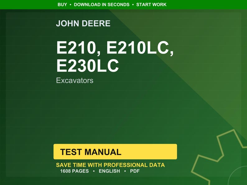 May include: A green and yellow test manual for John Deere excavators. The manual includes the models E210, E210LC, and E230LC. The text on the manual reads "TEST MANUAL" and "SAVE TIME WITH PROFESSIONAL DATA". The manual is 1608 pages and in English.