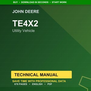 May include: A green background with the John Deere logo and the text "TE4X2 Utility Vehicle." Below is a yellow rectangle with the words "TECHNICAL MANUAL." The text "SAVE TIME WITH PROFESSIONAL DATA" and "678 PAGES &bull; ENGLISH &bull; PDF" are also visible.