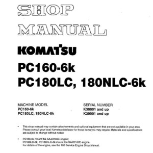 May include: A white shop manual with the title "SHOP MANUAL" and the brand name "KOMATSU". The manual includes the model numbers PC160-6k and PC180LC, 180NLC-6k. The serial numbers are K30001 and up. The manual is printed in Belgium.