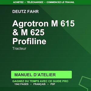 May include: A green background with white text that reads "DEUTZ FAHR" and "Agrotron M 615 & M 625 Profiline Tracteur." Below is a green rectangle with the text "MANUEL D'ATELIER." The text "GAGNEZ DU TEMPS AVEC CE GUIDE PRO 1542 PAGES FRAN&Ccedil;AIS PDF" is at the bottom.