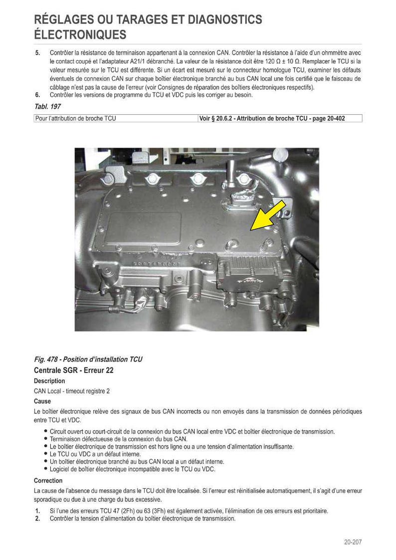May include: An image of an automotive component with text in French. The text includes "R&Eacute;GLAGES OU TARAGES ET DIAGNOSTICS &Eacute;LECTRONIQUES" and "Fig. 478 - Position d'installation TCU". A yellow arrow points to a component.