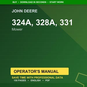 May include: A green background with the John Deere logo and the text "324A, 328A, 331 Mower." Below is a yellow rectangle with the words "OPERATOR'S MANUAL." The text "SAVE TIME WITH PROFESSIONAL DATA" is also visible.