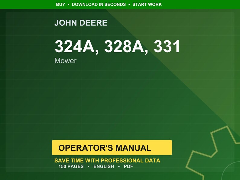 May include: A green background with the John Deere logo and the text "324A, 328A, 331 Mower." Below is a yellow rectangle with the words "OPERATOR'S MANUAL." The text "SAVE TIME WITH PROFESSIONAL DATA" is also visible.