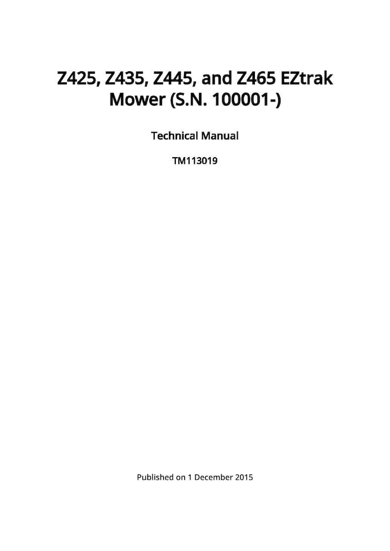 May include: White cover of a technical manual for Z425, Z435, Z445, and Z465 EZtrak Mower (S.N. 100001-). The text "Technical Manual" and "TM113019" are also visible. Published on 1 December 2015.