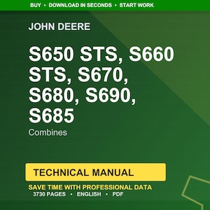 May include: A green background features the John Deere logo and text. The text includes "S650 STS, S660 STS, S670, S680, S690, S685 Combines" and "Technical Manual". The manual is 3730 pages, in English, and PDF format.