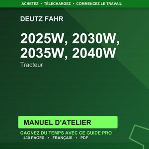 May include: A green background with white text. The text reads "DEUTZ FAHR" and lists tractor models: 2025W, 2030W, 2035W, and 2040W. Below, it says "Tracteur". A green rectangle states "MANUEL D'ATELIER".