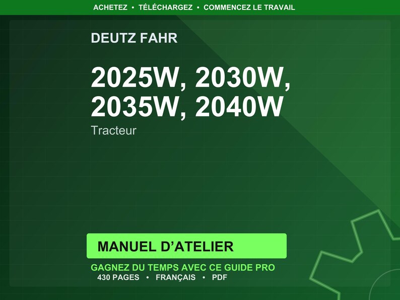 May include: A green background with white text. The text reads "DEUTZ FAHR" and lists tractor models: 2025W, 2030W, 2035W, and 2040W. Below, it says "Tracteur". A green rectangle states "MANUEL D'ATELIER".