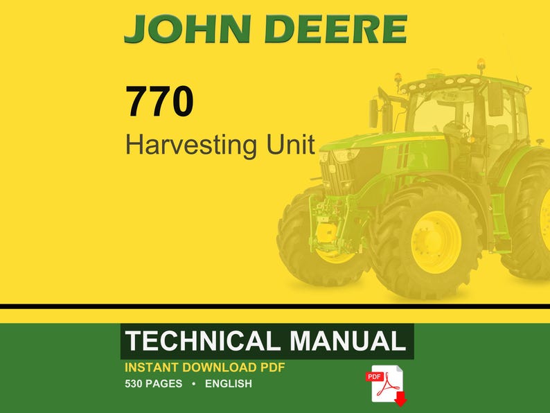 May include: A John Deere 770 Harvesting Unit technical manual cover. The image features a green and yellow tractor on a yellow background. The text includes "JOHN DEERE", "770 Harvesting Unit", and "TECHNICAL MANUAL".