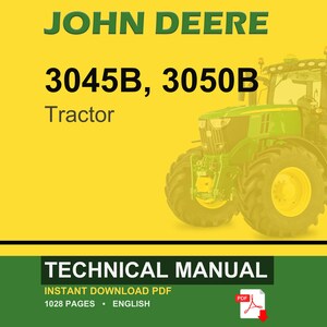 May include: A John Deere tractor, models 3045B and 3050B, is shown against a yellow backdrop. The image includes the text "TECHNICAL MANUAL" and "INSTANT DOWNLOAD PDF". The tractor is green and yellow.
