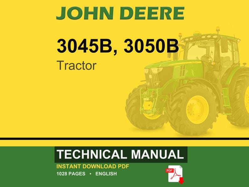 May include: A John Deere tractor, models 3045B and 3050B, is shown against a yellow backdrop. The image includes the text "TECHNICAL MANUAL" and "INSTANT DOWNLOAD PDF". The tractor is green and yellow.