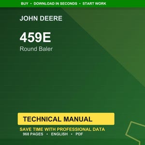 May include: A green background with the John Deere logo and the text "459E Round Baler." Below, a yellow banner reads "TECHNICAL MANUAL." The text "SAVE TIME WITH PROFESSIONAL DATA" and "968 PAGES &bull; ENGLISH &bull; PDF" are also visible.
