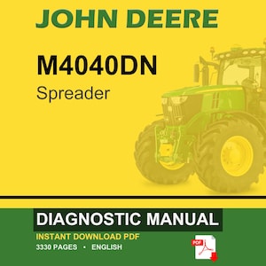 May include: A John Deere M4040DN Spreader diagnostic manual. The image features a green tractor with large yellow wheels on a yellow background. The text "DIAGNOSTIC MANUAL" is displayed in a green box, along with "INSTANT DOWNLOAD PDF" and "3330 PAGES &bull; ENGLISH."