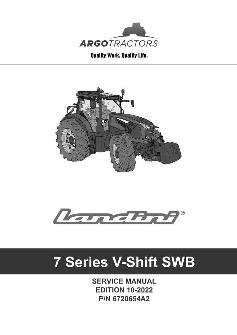 May include: A black and white image of a Landini 7 Series V-Shift SWB tractor. The image includes the Argo Tractors logo and the text "Quality Work. Quality Life." The service manual edition is from 10-2022.