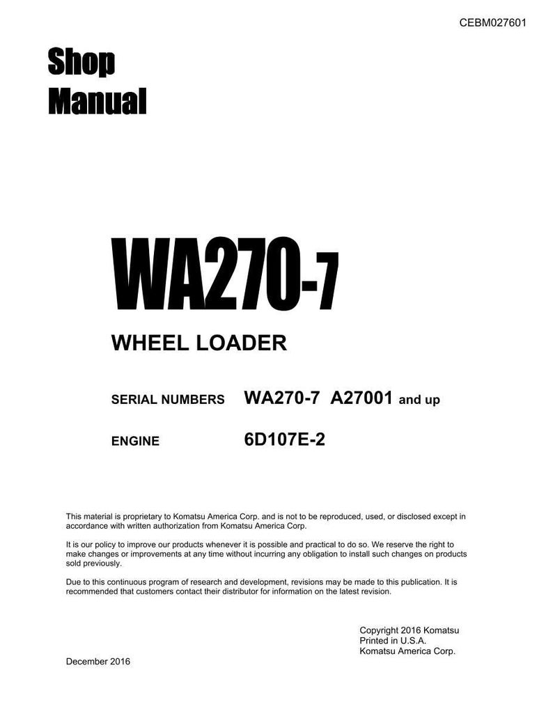 Puede incluir: Un Manual de Taller blanco con el texto "WA270-7 WHEEL LOADER" en negrita negra. El manual tambi&eacute;n incluye los n&uacute;meros de serie WA270-7 A27001 y superiores, y el modelo de motor 6D107E-2. El manual est&aacute; fechado en diciembre de 2016.