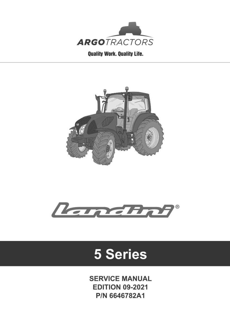 May include: A grayscale image of a Landini 5 Series tractor. The image includes the Argo Tractors logo and the text "Quality Work. Quality Life." Below the tractor is the Landini logo and the text "5 Series". The bottom of the image includes the text "SERVICE MANUAL EDITION 09-2021 P/N 6646782A1."
