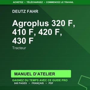 May include: A green graphic with the text "DEUTZ FAHR" at the top. Below, it reads "Agroplus 320 F, 410 F, 420 F, 430 F Tracteur." At the bottom, it says "MANUEL D'ATELIER" and "GAGNEZ DU TEMPS AVEC CE GUIDE PRO 848 PAGES FRAN&Ccedil;AIS PDF."