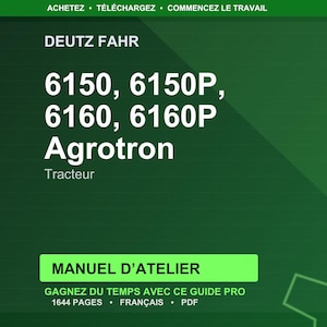May include: A green background with white text. The text reads "DEUTZ FAHR" and lists tractor models 6150, 6150P, 6160, and 6160P, under the "Agrotron" brand. Below is a green rectangle with the text "MANUEL D'ATELIER".