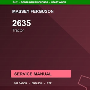 Puede incluir: Un documento digital con el texto "MASSEY FERGUSON 2635 Tractor SERVICE MANUAL" sobre un fondo rojo oscuro. El encabezado verde dice "BUY &bull; DOWNLOAD IN SECONDS &bull; START WORK". El documento tiene 551 p&aacute;ginas, est&aacute; en ingl&eacute;s y en formato PDF.