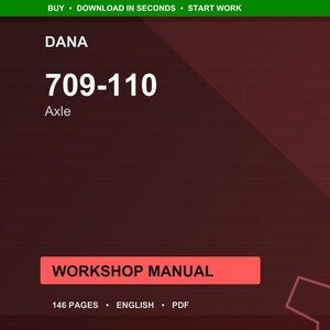 May include: A digital workshop manual with a dark red background. The text "DANA" is at the top, followed by "709-110" and "Axle." A red rectangle reads "WORKSHOP MANUAL." The bottom text indicates 146 pages, English, and PDF format.