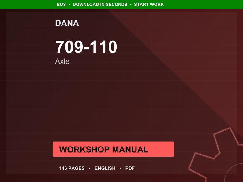 May include: A digital workshop manual with a dark red background. The text "DANA" is at the top, followed by "709-110" and "Axle." A red rectangle reads "WORKSHOP MANUAL." The bottom text indicates 146 pages, English, and PDF format.