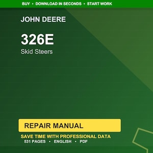 K&ouml;nnte beinhalten: Ein gr&uuml;ner Hintergrund mit dem Text "JOHN DEERE" und "326E Skid Steers" in Wei&szlig;. Ein gelbes Rechteck zeigt "REPAIR MANUAL". Der Text "SAVE TIME WITH PROFESSIONAL DATA" und "531 PAGES &bull; ENGLISH &bull; PDF" ist ebenfalls vorhanden.