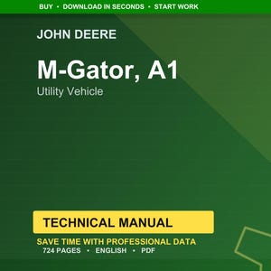 May include: A green background features the text "JOHN DEERE" and "M-Gator, A1 Utility Vehicle." Below is a yellow rectangle with "TECHNICAL MANUAL" and details: "SAVE TIME WITH PROFESSIONAL DATA, 724 PAGES, ENGLISH, PDF."