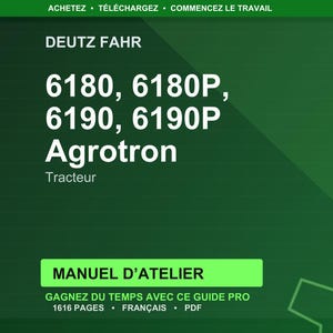 May include: A green background with white text. The text includes "DEUTZ FAHR", "6180, 6180P, 6190, 6190P Agrotron Tracteur", and "MANUEL D'ATELIER". Additional text includes "GAGNEZ DU TEMPS AVEC CE GUIDE PRO 1616 PAGES FRAN&Ccedil;AIS PDF".