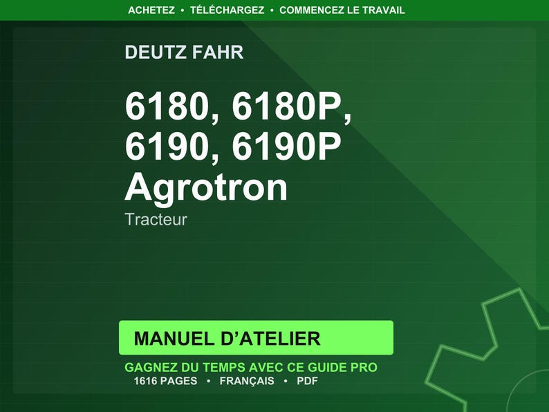 May include: A green background with white text. The text includes "DEUTZ FAHR", "6180, 6180P, 6190, 6190P Agrotron Tracteur", and "MANUEL D'ATELIER". Additional text includes "GAGNEZ DU TEMPS AVEC CE GUIDE PRO 1616 PAGES FRAN&Ccedil;AIS PDF".