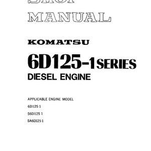 May include: A white page with black text. The text reads "SHOP MANUAL" above "KOMATSU 6D125-1 SERIES DIESEL ENGINE". Below are engine model numbers. The Komatsu logo is at the bottom.