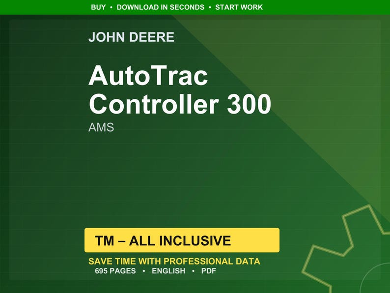May include: A green and white graphic with the John Deere logo and the words "AutoTrac Controller 300 AMS." The text "TM - ALL INCLUSIVE" is in a yellow box. Additional text includes "SAVE TIME WITH PROFESSIONAL DATA" and "695 PAGES &bull; ENGLISH &bull; PDF."