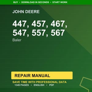 May include: A green background with the John Deere logo and the numbers 447, 457, 467, 547, 557, and 567. Below the numbers is the word "Baler". A yellow rectangle reads "REPAIR MANUAL". The text "SAVE TIME WITH PROFESSIONAL DATA" is also visible.