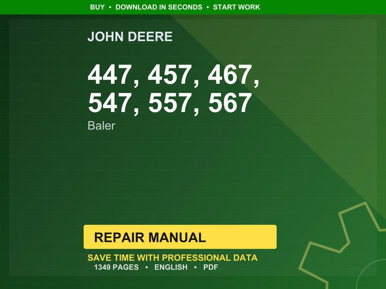 May include: A green background with the John Deere logo and the numbers 447, 457, 467, 547, 557, and 567. Below the numbers is the word "Baler". A yellow rectangle reads "REPAIR MANUAL". The text "SAVE TIME WITH PROFESSIONAL DATA" is also visible.