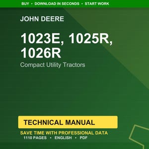May include: A green and white graphic featuring the John Deere logo and the text "1023E, 1025R, 1026R Compact Utility Tractors." A yellow rectangle reads "TECHNICAL MANUAL." The image also includes the text "SAVE TIME WITH PROFESSIONAL DATA 1110 PAGES ENGLISH PDF."
