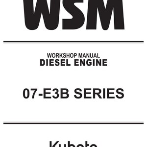 K&ouml;nnte beinhalten: Ein wei&szlig;er Hintergrund mit schwarzem Text, der "WSM", "WORKSHOP MANUAL DIESEL ENGINE" und "07-E3B SERIES" lautet. Das Kubota-Logo befindet sich unten.