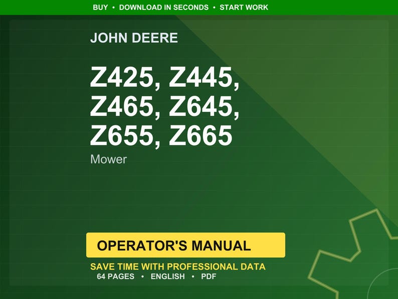 K&ouml;nnte beinhalten: Ein gr&uuml;ner Hintergrund mit dem John Deere-Logo und dem Text "Z425, Z445, Z465, Z645, Z655, Z665 Mower." Ein gelbes Rechteck zeigt "OPERATOR'S MANUAL." Der Text "SAVE TIME WITH PROFESSIONAL DATA" und "64 PAGES &bull; ENGLISH &bull; PDF" sind ebenfalls vorhanden.