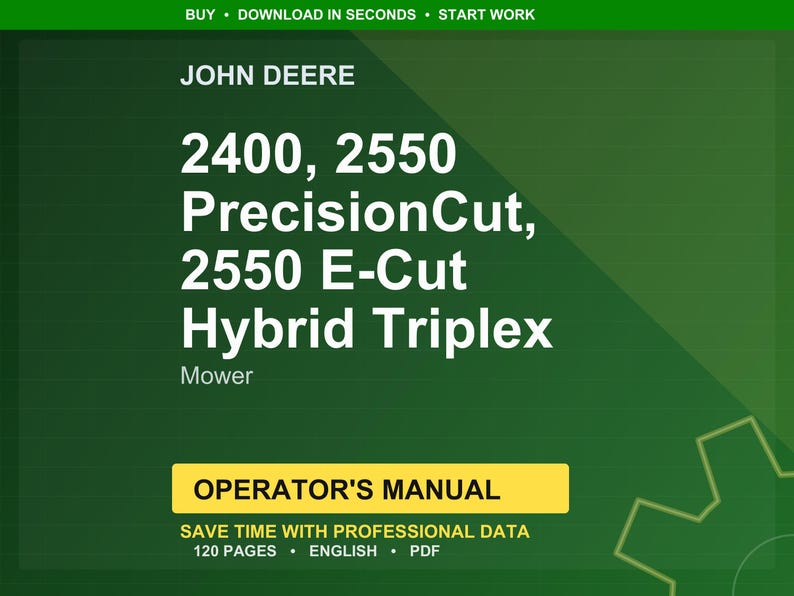 May include: A green and white John Deere operator's manual. The manual is for the 2400, 2550 PrecisionCut, and 2550 E-Cut Hybrid Triplex Mower. The manual has 120 pages and is in English.