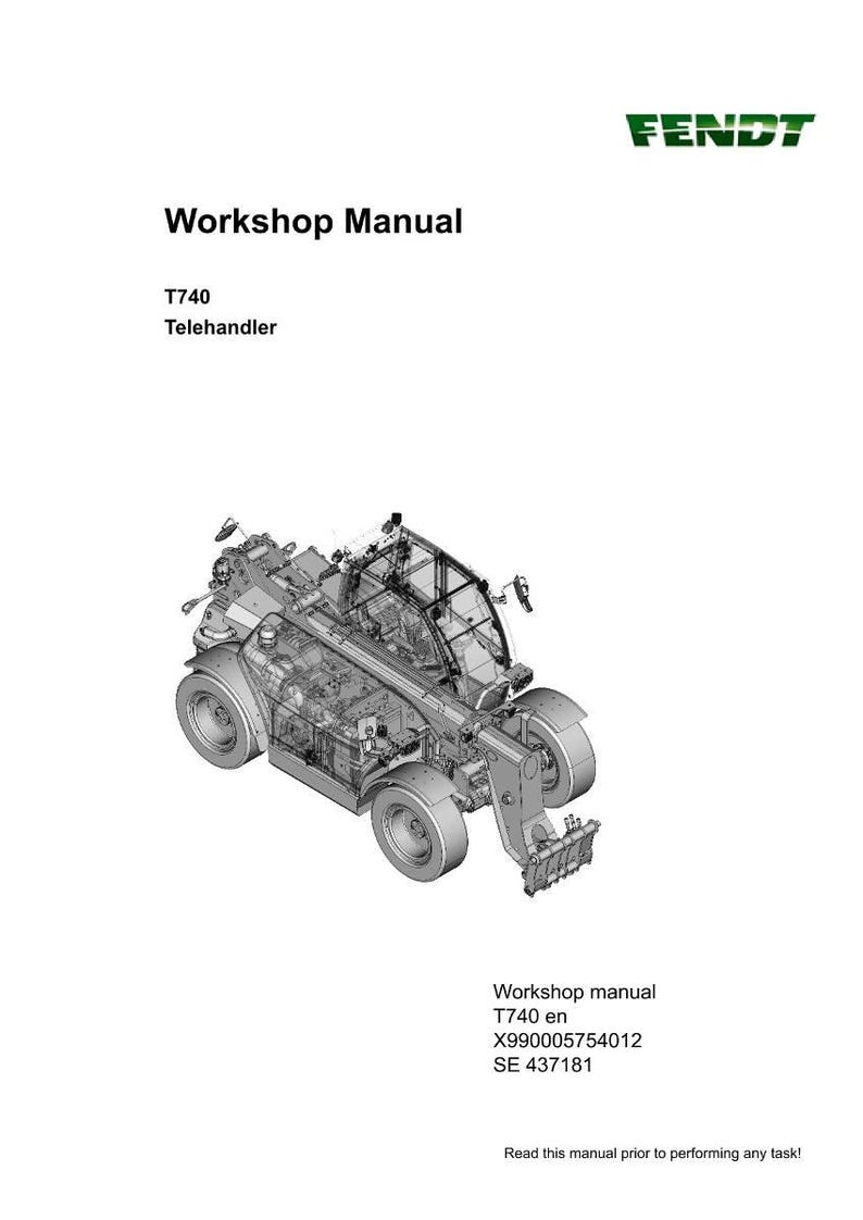 May include: A workshop manual cover featuring a detailed illustration of a Fendt T740 Telehandler. The manual's title and the Fendt logo are visible. The image includes text that reads "Read this manual prior to performing any task!" The manual is for the T740 Telehandler.