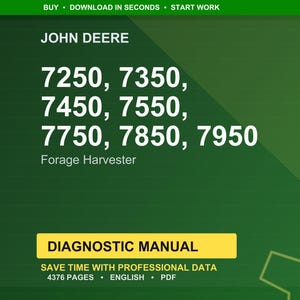 May include: A green background with the John Deere logo and the text "7250, 7350, 7450, 7550, 7750, 7850, 7950 Forage Harvester." Below is a yellow rectangle with the words "DIAGNOSTIC MANUAL". The text "SAVE TIME WITH PROFESSIONAL DATA" is also visible.