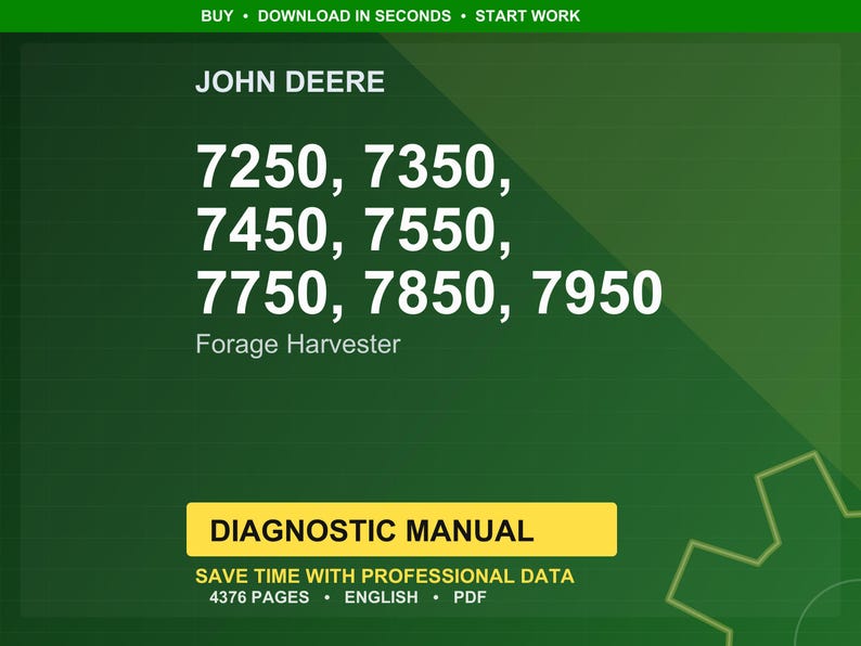 May include: A green background with the John Deere logo and the text "7250, 7350, 7450, 7550, 7750, 7850, 7950 Forage Harvester." Below is a yellow rectangle with the words "DIAGNOSTIC MANUAL". The text "SAVE TIME WITH PROFESSIONAL DATA" is also visible.