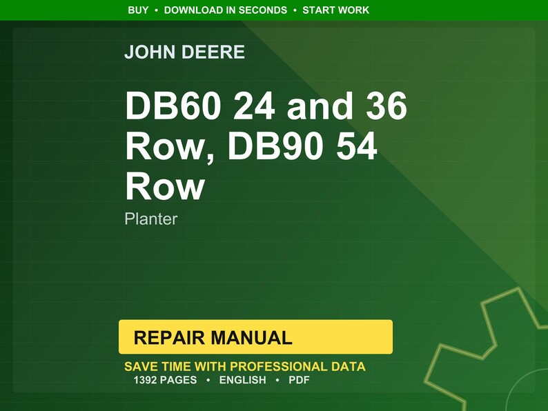 May include: A green background with the John Deere logo and text. The text reads "DB60 24 and 36 Row, DB90 54 Row Planter." A yellow rectangle states "REPAIR MANUAL." Additional text includes "SAVE TIME WITH PROFESSIONAL DATA," "1392 PAGES," "ENGLISH," and "PDF."