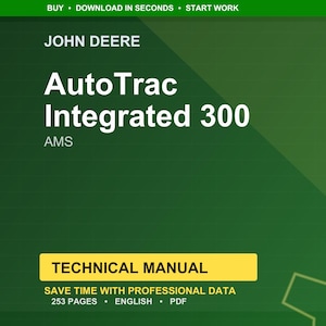 May include: A green and white technical manual cover for John Deere AutoTrac Integrated 300 AMS. The cover features the John Deere logo, product name, and the words "Technical Manual". The manual has 253 pages and is in English.