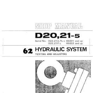 May include: Shop manual cover with the title "D20,21-5". The text "62 Hydraulic System Testing and Adjusting" is below the title. An illustration of a hydraulic component is at the bottom. The serial numbers are also listed.