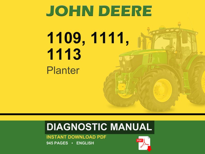May include: A John Deere diagnostic manual cover featuring a green tractor on a yellow background. The text includes "JOHN DEERE", "1109, 1111, 1113", and "Planter". The bottom section reads "DIAGNOSTIC MANUAL" and "INSTANT DOWNLOAD PDF".