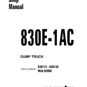 K&ouml;nnte beinhalten: Ein wei&szlig;es Werkstatthandbuch mit dem Text "Shop Manual" oben. Der Titel "830E-1AC" ist fett und schwarz. Darunter steht "DUMP TRUCK" und "SERIAL NUMBERS A30113 - A30136 With K2000". Das Komatsu-Logo befindet sich unten.