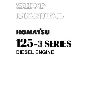 May include: A white page with the text "SHOP MANUAL" in a stylized font. Below, the text "KOMATSU 125-3 SERIES DIESEL ENGINE" is displayed in a bold, black font. The image also includes copyright information.