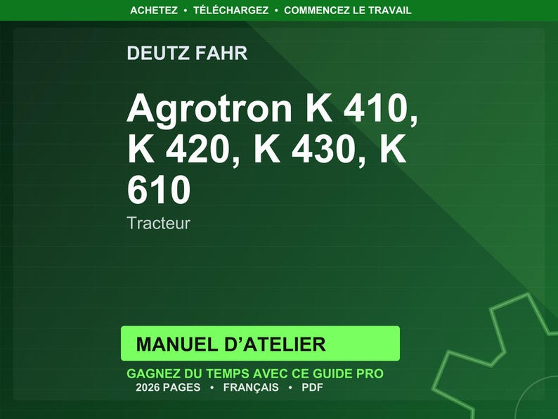 May include: A green background with white text advertising a Deutz Fahr tractor manual. The text reads "Agrotron K 410, K 420, K 430, K 610 Tracteur." Additional text states "Manuel D'Atelier" and "Gagnez du temps avec ce guide pro."