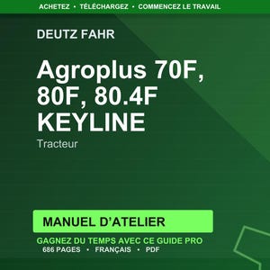 Puede incluir: Gr&aacute;fico verde con el texto "DEUTZ FAHR" en la parte superior. Debajo, "Agroplus 70F, 80F, 80.4F KEYLINE Tracteur" en blanco. En la parte inferior, un rect&aacute;ngulo verde con "MANUEL D'ATELIER" y otro texto.